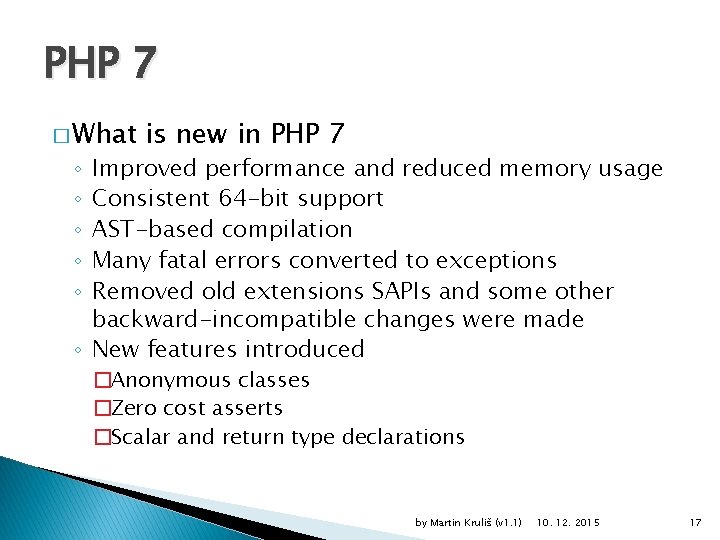 PHP 7 � What is new in PHP 7 Improved performance and reduced memory