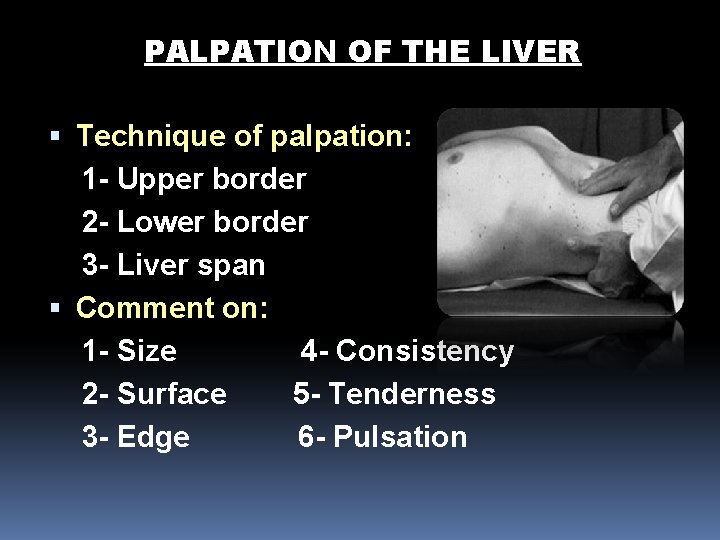 PALPATION OF THE LIVER Technique of palpation: 1 - Upper border 2 - Lower