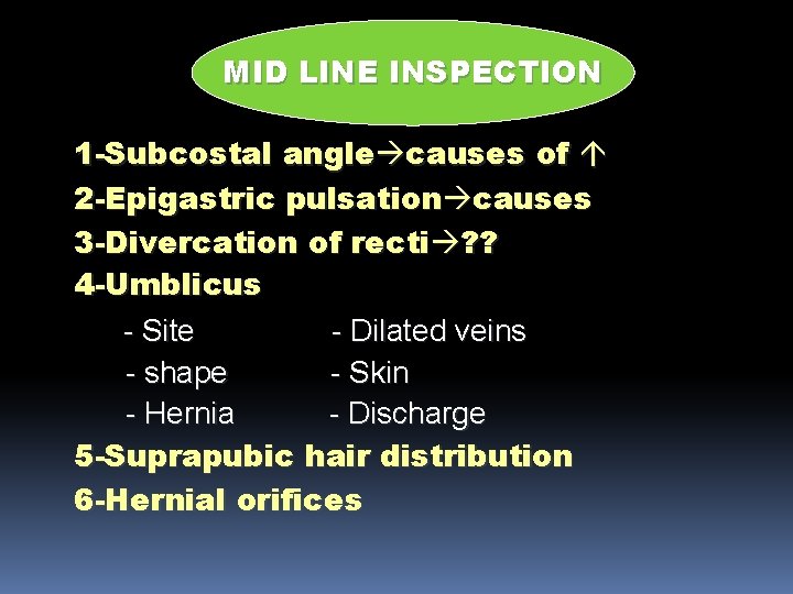 MID LINE INSPECTION 1 -Subcostal angle causes of 2 -Epigastric pulsation causes 3 -Divercation