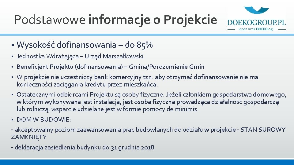 Podstawowe informacje o Projekcie § Wysokość dofinansowania – do 85% § Jednostka Wdrażająca –