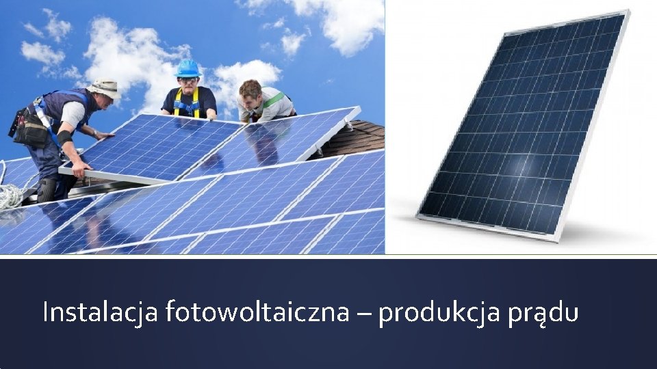 Instalacja fotowoltaiczna – produkcja prądu 