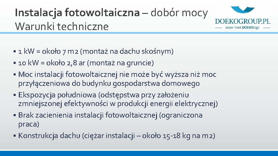 Instalacja fotowoltaiczna – dobór mocy Warunki techniczne 1 k. W = około 7 m