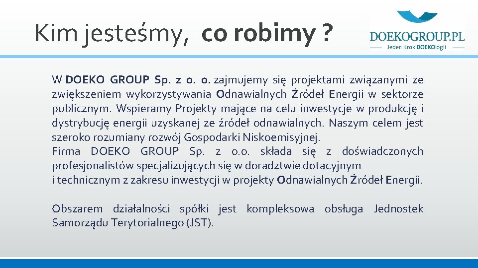 Kim jesteśmy, co robimy ? W DOEKO GROUP Sp. z o. zajmujemy się projektami