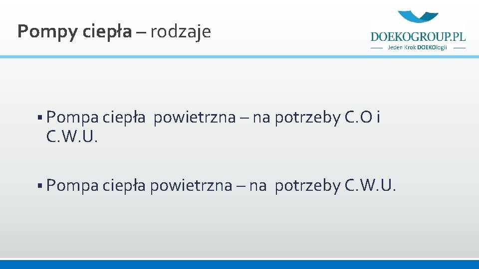 Pompy ciepła – rodzaje § Pompa ciepła powietrzna – na potrzeby C. O i