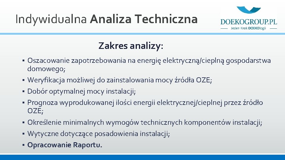 Indywidualna Analiza Techniczna Zakres analizy: § § § § Oszacowanie zapotrzebowania na energię elektryczną/cieplną