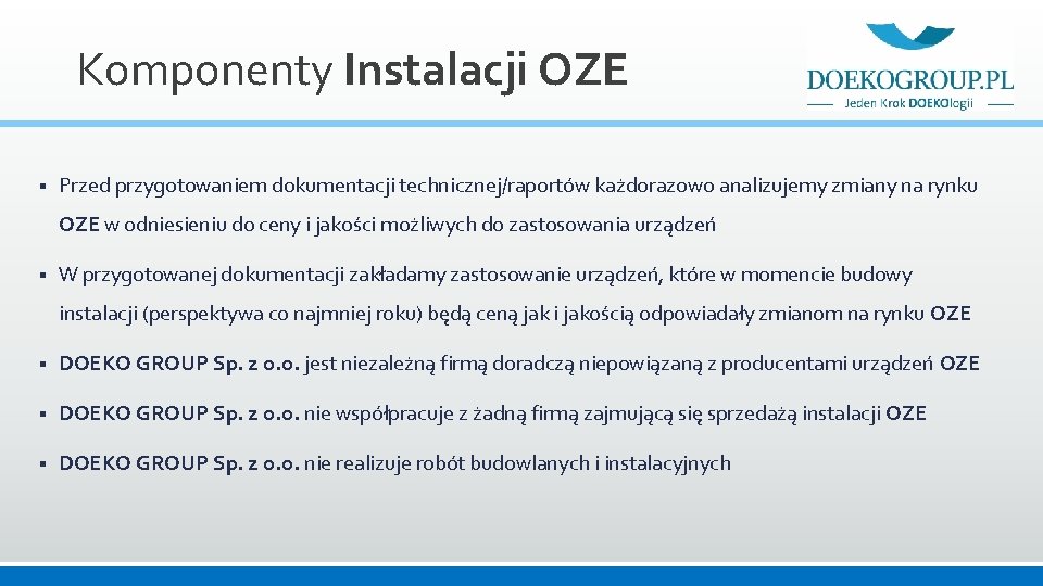 Komponenty Instalacji OZE § Przed przygotowaniem dokumentacji technicznej/raportów każdorazowo analizujemy zmiany na rynku OZE