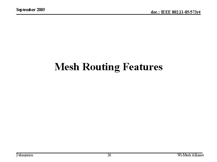 September 2005 doc. : IEEE 802. 11 -05/573 r 4 Mesh Routing Features Submission