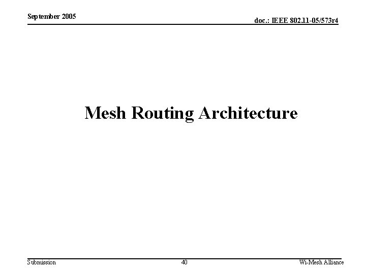 September 2005 doc. : IEEE 802. 11 -05/573 r 4 Mesh Routing Architecture Submission