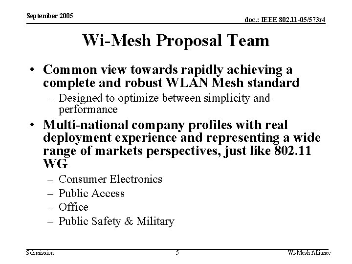 September 2005 doc. : IEEE 802. 11 -05/573 r 4 Wi-Mesh Proposal Team •