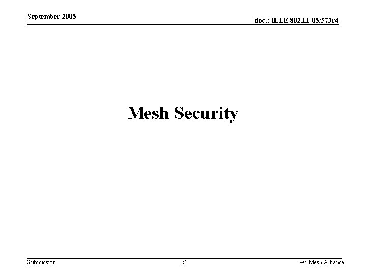 September 2005 doc. : IEEE 802. 11 -05/573 r 4 Mesh Security Submission 51