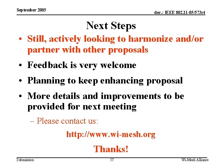 September 2005 doc. : IEEE 802. 11 -05/573 r 4 Next Steps • Still,