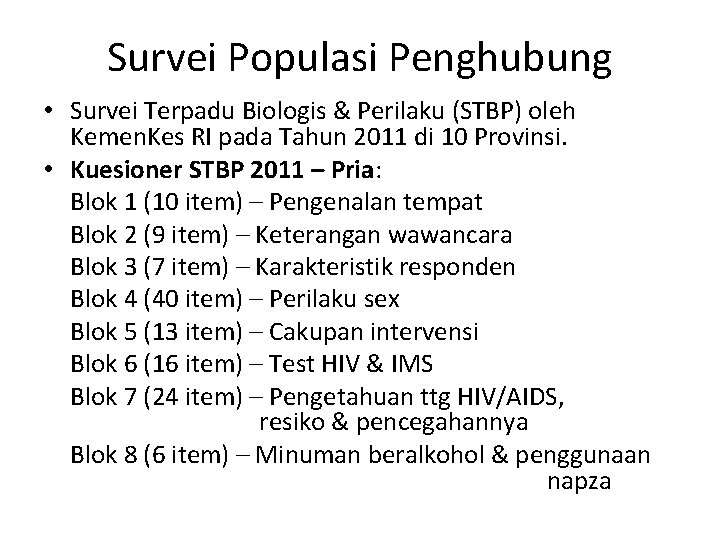 Survei Populasi Penghubung • Survei Terpadu Biologis & Perilaku (STBP) oleh Kemen. Kes RI