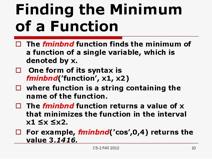 Finding the Minimum of a Function o The fminbnd function finds the minimum of