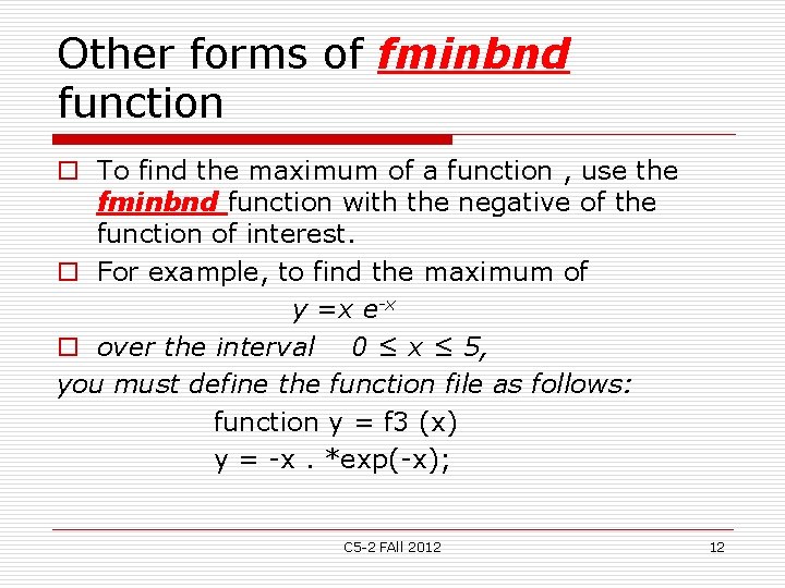 Other forms of fminbnd function o To find the maximum of a function , Other forms of fminbnd function o To find the maximum of a function ,