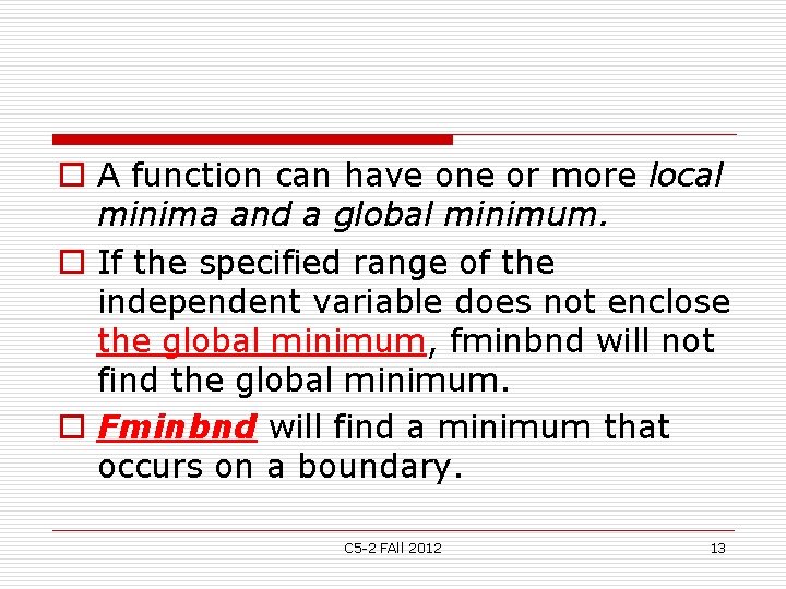 o A function can have one or more local minima and a global minimum. o A function can have one or more local minima and a global minimum.