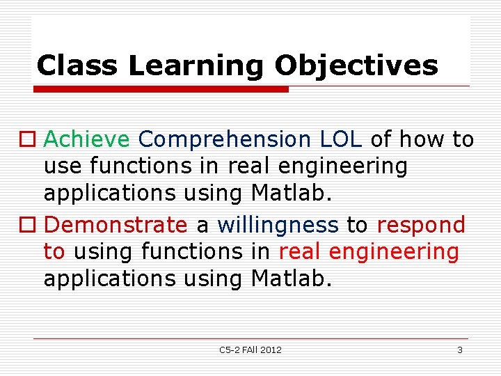 Class Learning Objectives o Achieve Comprehension LOL of how to use functions in real Class Learning Objectives o Achieve Comprehension LOL of how to use functions in real