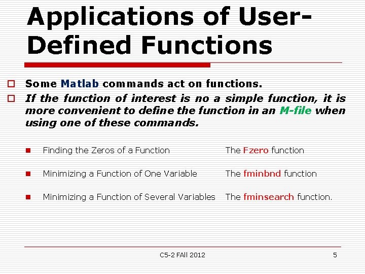 Applications of User. Defined Functions o Some Matlab commands act on functions. o If