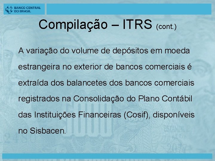 Compilação – ITRS (cont. ) A variação do volume de depósitos em moeda estrangeira