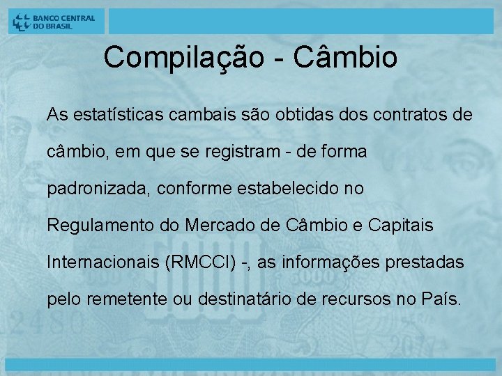 Compilação - Câmbio As estatísticas cambais são obtidas dos contratos de câmbio, em que