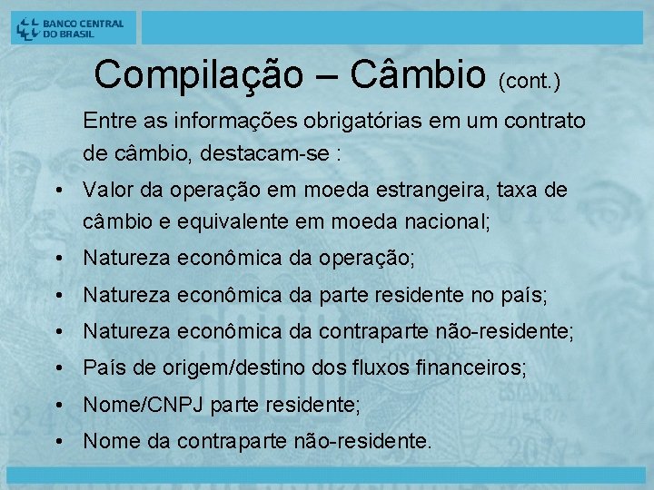 Compilação – Câmbio (cont. ) Entre as informações obrigatórias em um contrato de câmbio,