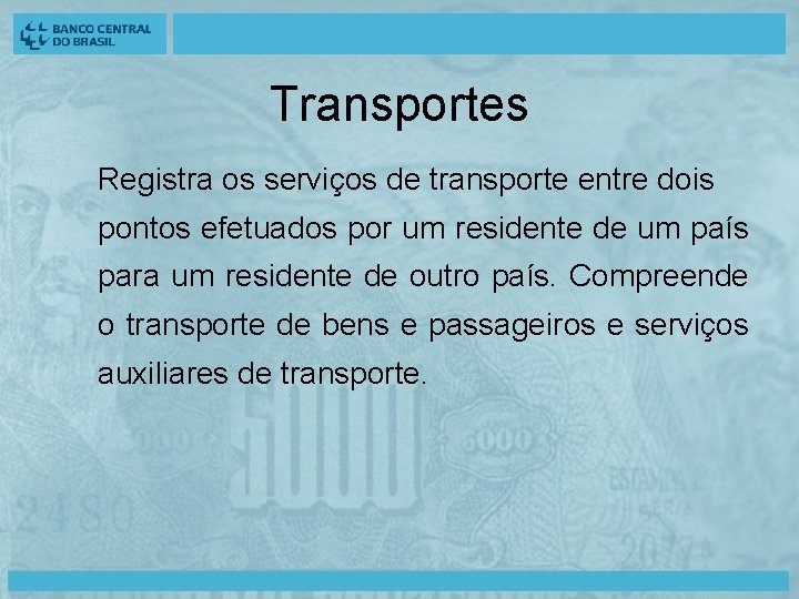 Transportes Registra os serviços de transporte entre dois pontos efetuados por um residente de