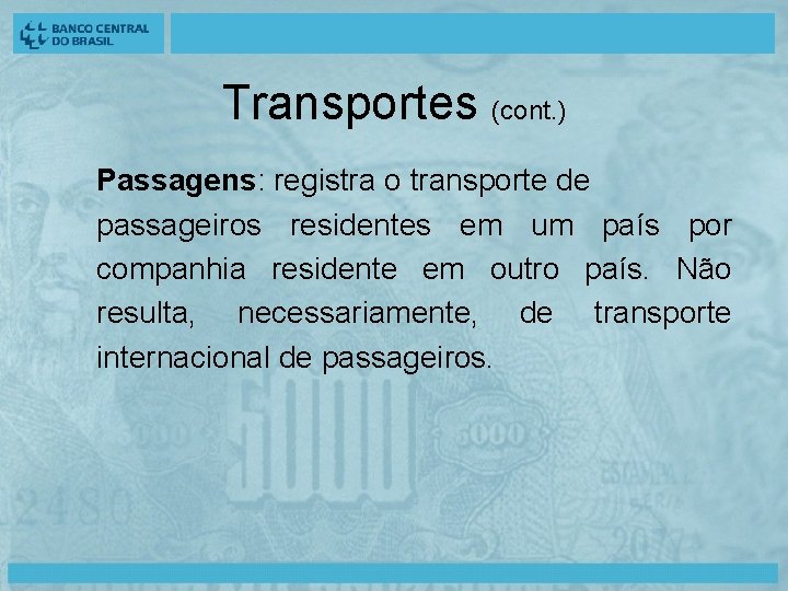 Transportes (cont. ) Passagens: registra o transporte de passageiros residentes em um país por