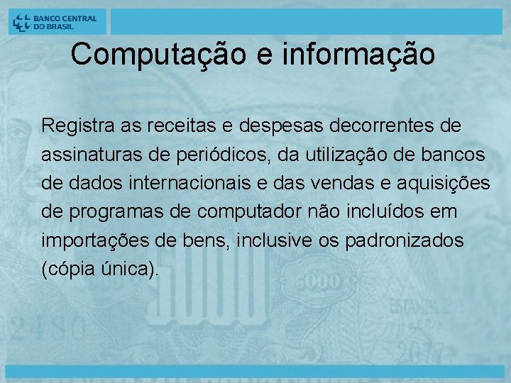 Computação e informação Registra as receitas e despesas decorrentes de assinaturas de periódicos, da