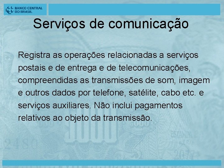 Serviços de comunicação Registra as operações relacionadas a serviços postais e de entrega e