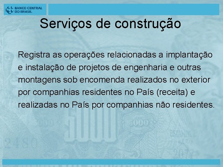 Serviços de construção Registra as operações relacionadas a implantação e instalação de projetos de