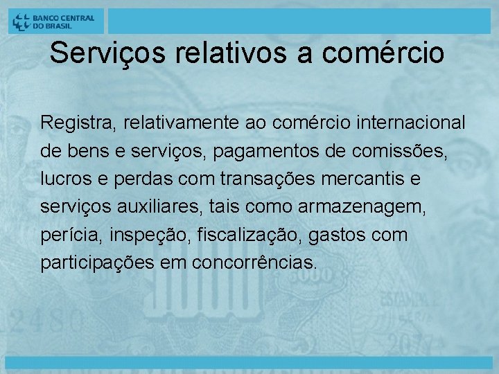 Serviços relativos a comércio Registra, relativamente ao comércio internacional de bens e serviços, pagamentos