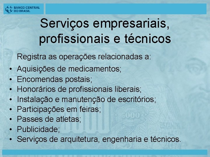 Serviços empresariais, profissionais e técnicos Registra as operações relacionadas a: • • Aquisições de