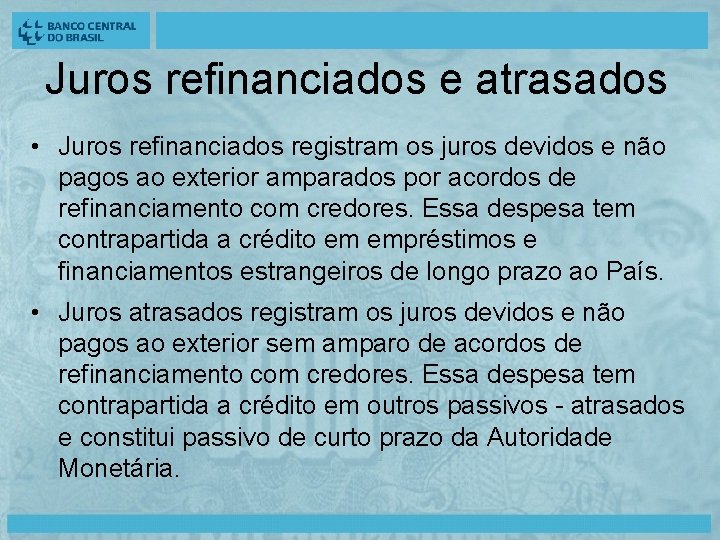 Juros refinanciados e atrasados • Juros refinanciados registram os juros devidos e não pagos