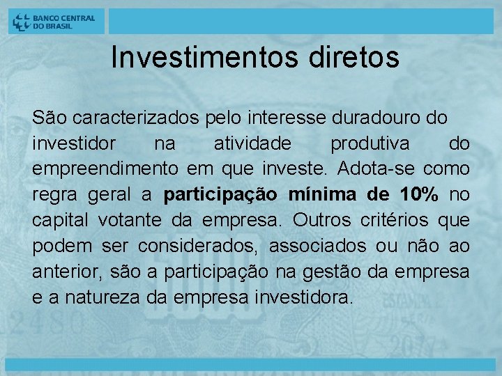 Investimentos diretos São caracterizados pelo interesse duradouro do investidor na atividade produtiva do empreendimento