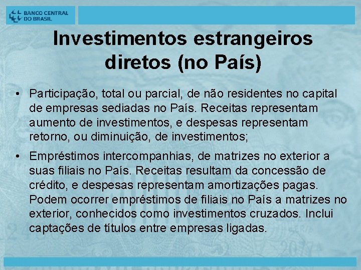 Investimentos estrangeiros diretos (no País) • Participação, total ou parcial, de não residentes no