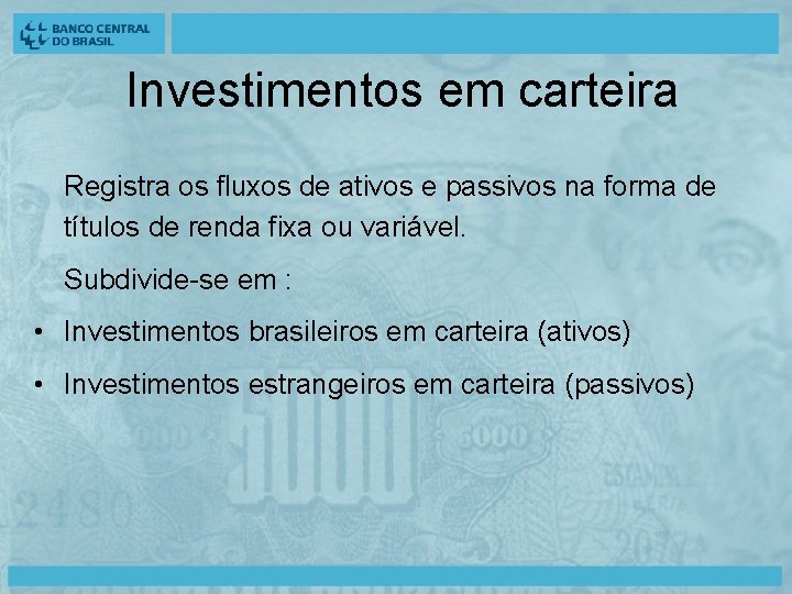 Investimentos em carteira Registra os fluxos de ativos e passivos na forma de títulos