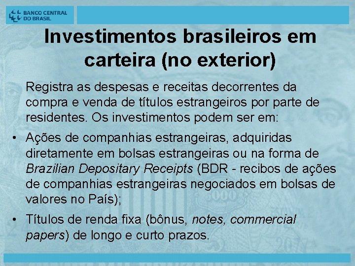 Investimentos brasileiros em carteira (no exterior) Registra as despesas e receitas decorrentes da compra