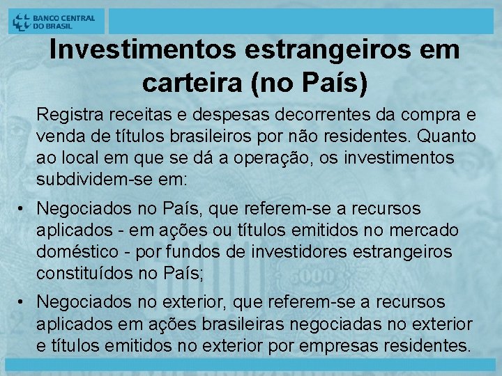 Investimentos estrangeiros em carteira (no País) Registra receitas e despesas decorrentes da compra e