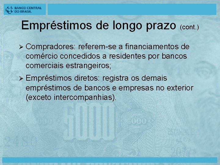 Empréstimos de longo prazo (cont. ) Ø Compradores: referem-se a financiamentos de comércio concedidos