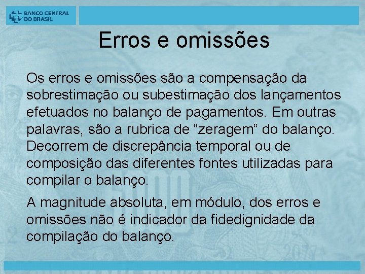 Erros e omissões Os erros e omissões são a compensação da sobrestimação ou subestimação