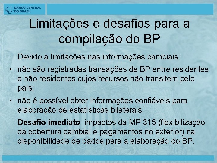 Limitações e desafios para a compilação do BP Devido a limitações nas informações cambiais: