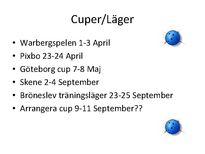 Cuper/Läger • • • Warbergspelen 1 -3 April Pixbo 23 -24 April Göteborg cup