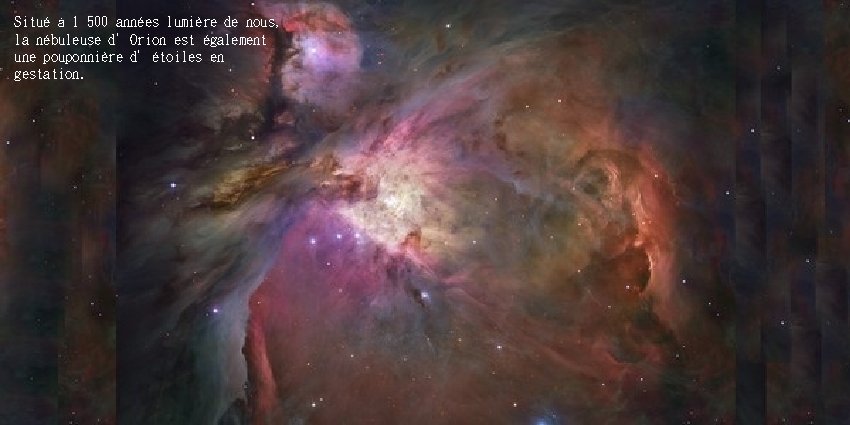 Situé à 1 500 années lumière de nous, la nébuleuse d’Orion est également une