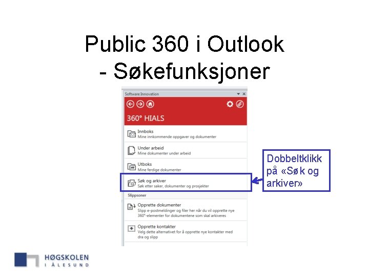 Public 360 i Outlook - Søkefunksjoner Dobbeltklikk på «Søk og arkiver» 