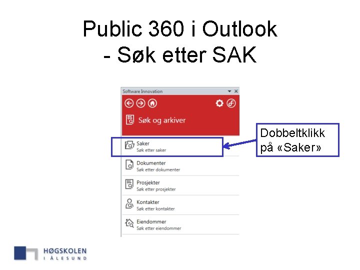 Public 360 i Outlook - Søk etter SAK Dobbeltklikk på «Saker» 