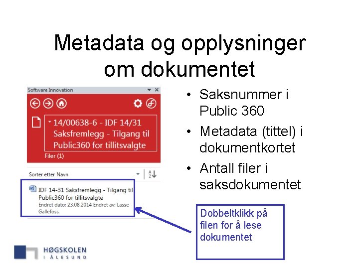 Metadata og opplysninger om dokumentet • Saksnummer i Public 360 • Metadata (tittel) i