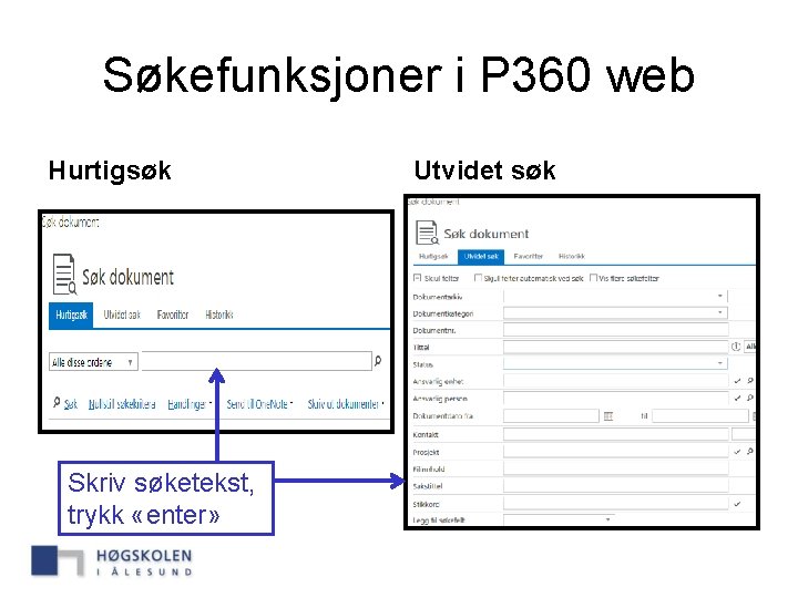 Søkefunksjoner i P 360 web Hurtigsøk Skriv søketekst, trykk «enter» Utvidet søk 