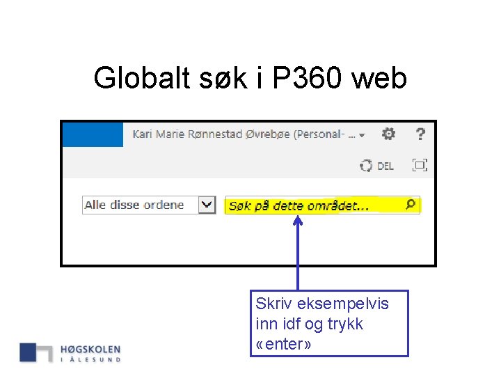 Globalt søk i P 360 web Skriv eksempelvis inn idf og trykk «enter» 