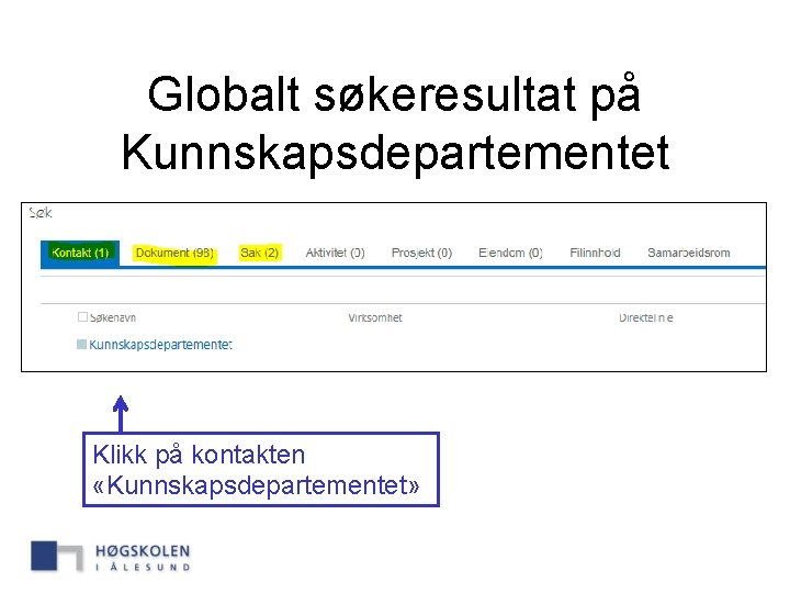 Globalt søkeresultat på Kunnskapsdepartementet Klikk på kontakten «Kunnskapsdepartementet» 