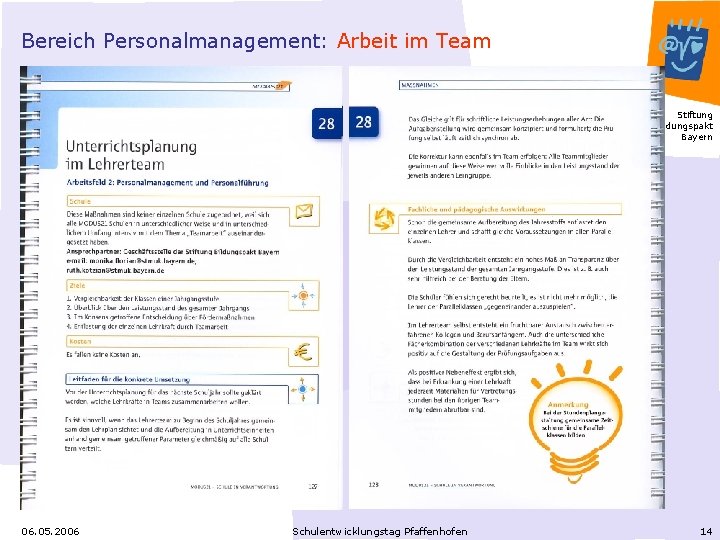 Bereich Personalmanagement: Arbeit im Team Stiftung Bildungspakt Bayern 06. 05. 2006 Schulentwicklungstag Pfaffenhofen 14