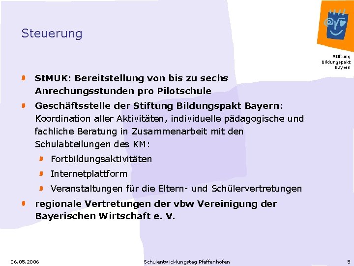 Steuerung Stiftung Bildungspakt Bayern St. MUK: Bereitstellung von bis zu sechs Anrechungsstunden pro Pilotschule